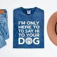 I'm Only Here To Say Hi To Your Dog Introvert Social Anxiety Premium Tri-Blend Mineral Wash Tshirts Mineral Navy