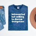 Introverted But Willing To Discuss Orangutans Introvert Say Mineral Wash Tshirts Mineral Navy