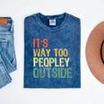 It's Way Too Peopley Outside Introvert Sarcastic Vintage Mineral Wash Tshirts Mineral Navy