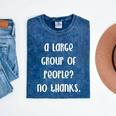 A Large Group Of People No Thanks Introvert Saying Mineral Wash Tshirts Mineral Navy A Large Group Of People No Thanks Introvert Saying Mineral Wash Tshirts Mineral Navy