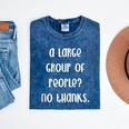 A Large Group Of People No Thanks Introvert Saying Mineral Wash Tshirts Mineral Navy