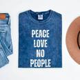 Peace Love And No People Sarcastic Humor Introvert Mineral Wash Tshirts Mineral Navy Peace Love And No People Sarcastic Humor Introvert Mineral Wash Tshirts Mineral Navy