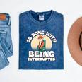 So Done With Being Interrupted Sick And Tired Introvert Premium Tri-Blend Mineral Wash Tshirts Mineral Navy