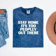 Stay Home It's Too Peopley Out There Introvert Sarcastic Mineral Wash Tshirts Mineral Navy