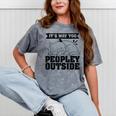 It's Way Too Peopley Outside Anti Social Introvert Mineral Wash Tshirts Mineral Gray It's Way Too Peopley Outside Anti Social Introvert Mineral Wash Tshirts Mineral Gray