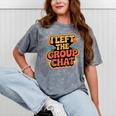 I Left The Group Chat Introvert Peace Tired Talk Alone Mineral Wash Tshirts Mineral Gray
