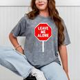 Loner Antisocial Introvert Stop Sign Says Leave Me Alone Mineral Wash Tshirts Mineral Gray Loner Antisocial Introvert Stop Sign Says Leave Me Alone Mineral Wash Tshirts Mineral Gray
