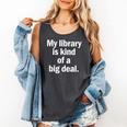Book Lover My Library Is Kind Of A Big Deal Comfort Colors Tank Top Pepper