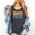 Born To Read Books Forced To Read Emails Reading Books Dad Comfort Colors Tank Top Pepper