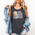I Can Never Have Enough Books Reading Lover Bookworm Reader Comfort Colors Tank Top Pepper