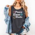 Peace Love Books Read Book Reading Librarian Across America Comfort Colors Tank Top Pepper