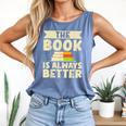 The Book Is Always Better Thriller Comfort Colors Tank Top Blue Jean