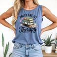 Books Are My Therapy Bookworm Reading Comfort Colors Tank Top Blue Jean