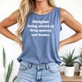 Imagine Being Afraid Of Drag Queens And Books Reader Comfort Colors Tank Top Blue Jean
