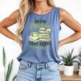 Matcha Green Tea Latte Drink Matcha Read Books Be Happy Comfort Colors Tank Top Blue Jean