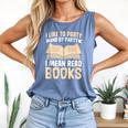 I Like To Party And By Party I Mean Read Books Comfort Colors Tank Top Blue Jean
