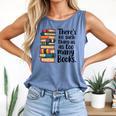 There Is No Such Thing As Too Many Books Book Lover Comfort Colors Tank Top Blue Jean