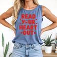 Read Your Heart Out Book Lover Reading Teachers Kids Comfort Colors Tank Top Blue Jean Read Your Heart Out Book Lover Reading Teachers Kids Comfort Colors Tank Top Blue Jean