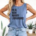 Real Men Marry Librarians – Book Lover Husband Comfort Colors Tank Top Blue Jean