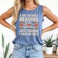 Retro A Day Without Reading Is Like Just Kidding Book Lover Comfort Colors Tank Top Blue Jean