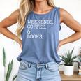 Weekends Coffee And Books Reading Lovers And Coffee Comfort Colors Tank Top Blue Jean