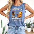 That's What I Do I Read Books And Forget Things Love Books Comfort Colors Tank Top Blue Jean