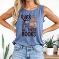 Yes I Really Do Need All These Books Coffee Comfort Colors Tank Top Blue Jean