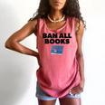 Ban All Books Satire Parody Meme Joke Ironic Sarcastic Weird Comfort Colors Tank Top Watermelon
