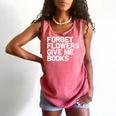 Book Lover Forget Flowers Give Me Books Comfort Colors Tank Top Watermelon Book Lover Forget Flowers Give Me Books Comfort Colors Tank Top Watermelon