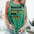Banish Hunger Not Books Anti Fascism Pro Reading Quote Comfort Colors Tank Top Violet