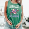 Drink Tea Read Books Be Happy Book Lover Reading Comfort Colors Tank Top Violet Drink Tea Read Books Be Happy Book Lover Reading Comfort Colors Tank Top Violet