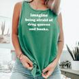 Imagine Being Afraid Of Drag Queens And Books Reader Comfort Colors Tank Top Violet