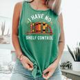 I Have No Shelf Control Book Lover Reading Humor Quote Comfort Colors Tank Top Violet I Have No Shelf Control Book Lover Reading Humor Quote Comfort Colors Tank Top Violet