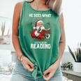 He Sees What You'Ve Been Reading Santa Book Lover Comfort Colors Tank Top Violet He Sees What You'Ve Been Reading Santa Book Lover Comfort Colors Tank Top Violet