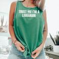 Trust Me Im A Librarian Reading Books Humor Comfort Colors Tank Top Violet Trust Me Im A Librarian Reading Books Humor Comfort Colors Tank Top Violet