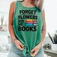 Women's Forget The Flowers Buy Me Books Book Lover Reader Comfort Colors Tank Top Violet