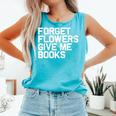 Book Lover Forget Flowers Give Me Books Comfort Colors Tank Top Light Green Book Lover Forget Flowers Give Me Books Comfort Colors Tank Top Light Green