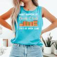 Book Lover Humor What Happens At Book Club Stays Comfort Colors Tank Top Light Green Book Lover Humor What Happens At Book Club Stays Comfort Colors Tank Top Light Green