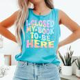 Book Readers I Closed My Book To Be Here Comfort Colors Tank Top Light Green