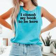I Closed My Book To Be Here Bookish Fashion Literature Lover Comfort Colors Tank Top Light Green