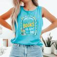 I Don't Always Read Books Oh Wait Yes I Do Readers Comfort Colors Tank Top Light Green