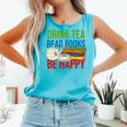 Drink Tea Read Books Be Happy Bookworm Coffee And Tea Lover Comfort Colors Tank Top Light Green Drink Tea Read Books Be Happy Bookworm Coffee And Tea Lover Comfort Colors Tank Top Light Green