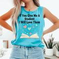 If You Give Me A Student I Will Love Them Book Magic Comfort Colors Tank Top Light Green If You Give Me A Student I Will Love Them Book Magic Comfort Colors Tank Top Light Green
