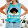 Just a Girl Who Loves Books African American Book Nerd Lover Comfort Colors Tank Top Light Green Just a Girl Who Loves Books African American Book Nerd Lover Comfort Colors Tank Top Light Green