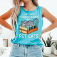 I Just Want To Read Books And Pet Cats Bookish Bookworm Comfort Colors Tank Top Light Green