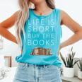 Life Is Short Buy Books Quote For Bookworms Comfort Colors Tank Top Light Green Life Is Short Buy Books Quote For Bookworms Comfort Colors Tank Top Light Green
