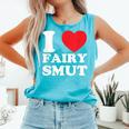 I Love Fairy Smut Book Lover Saying Comfort Colors Tank Top Light Green I Love Fairy Smut Book Lover Saying Comfort Colors Tank Top Light Green