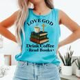 Love God Drink Coffee Read Books Lovers Jesus And Coffee Comfort Colors Tank Top Light Green