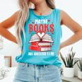 Maybe Books Are Addicted To Me Reading Present Comfort Colors Tank Top Light Green