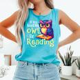 If You Need Me Owl Be Reading Book Lover Reading Bookworm Comfort Colors Tank Top Light Green If You Need Me Owl Be Reading Book Lover Reading Bookworm Comfort Colors Tank Top Light Green